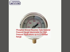 Fosfor Bronze Bourdon Tube Material Pressure Gauge Manometer for High Pressure Applications up to 0-1000bar Range (Fosfor Bronz Bourdon Tüp Madde Basınç Ölçümü Manometresi) Yüksek Basınç Uygulamaları için 0-1000bar aralığı